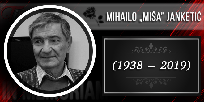 In Memoriam — Михаило „Миша” Јанкетић (1938–2019)