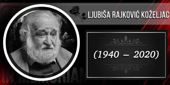 In Memoriam — Љубиша Рајковић Кожељац (1940–2020)