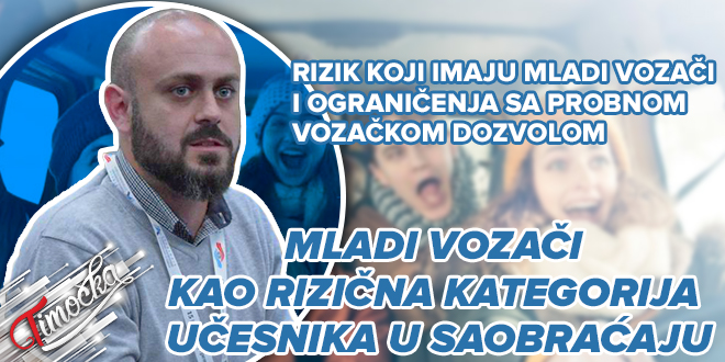 Мастер инж. саобраћаја из Бора Игор Велић: Млади возачи као ризична категорија учесника у саобраћају